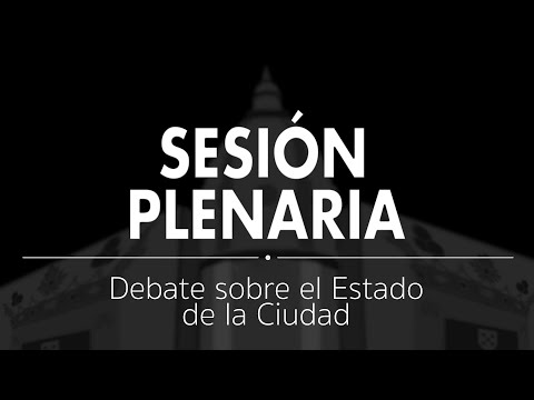 Sesión Plenaria |  Debate del Estado de la Ciudad