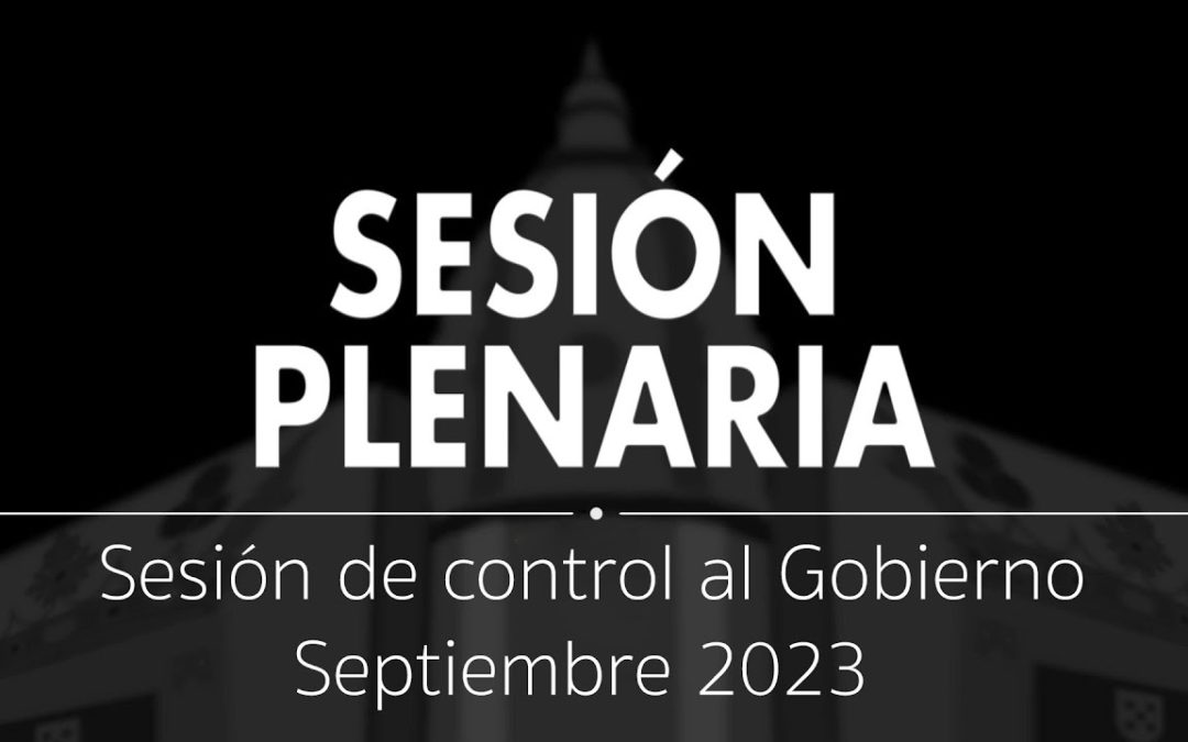 Sesión Plenaria | Sesión de control al Gobierno Septiembre 2023