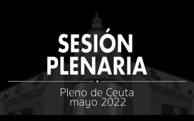 Pleno de Ceuta | Mayo 2022