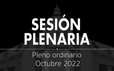 Sesión Plenaria | Pleno Ordinario Octubre 2022