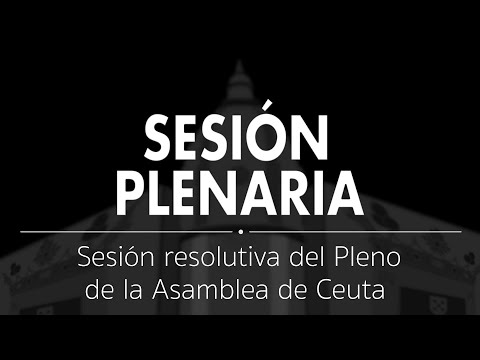 Sesión Plenaria | Sesión resolutiva del Pleno de la Asamblea de Ceuta, septiembre 2022