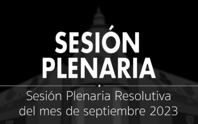 Sesión Plenaria | Pleno resolutivo del mes de septiembre del 2023